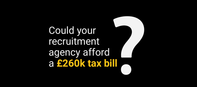 Could you recruitment agency afford a £260k tax bill